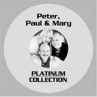 Peter, Paul and Mary - Platinum Collection